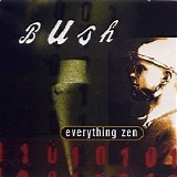 Bush - Everything Zen