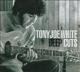 Tony Joe White - Deep Cuts