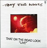 Tony Joe White - That On The Road Look