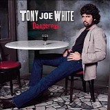 Tony Joe White - Dangerous