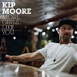 Kip Moore - More Girls Like You