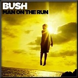 Bush - Man On The Run