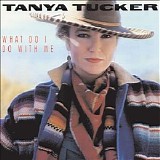 Tanya Tucker - What Do I Do With Me