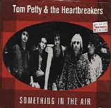 Tom Petty & The Heartbreakers - Something In The Air