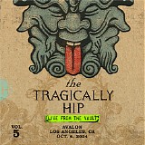 The Tragically Hip - Live From The Vault Vol. 5 - 2004-10-06 - Los Angeles, CA