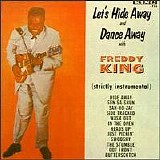 Freddie King - Let's Hide Away and Dance Away with Freddy King