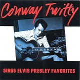 Conway Twitty - Sings Elvis Presley Favorites