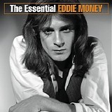 Eddie Money - The Essential Eddie Money