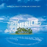 America - The Grand Cayman Concert (Live at The Sea View, Cayman Islands, 5/4/2002)