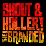 The Branded - Shout & Holler