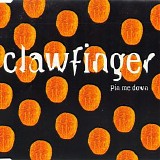 Clawfinger - Pin Me Down