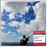 Jack Johnson - From Here To Now To You