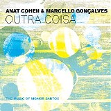Anat Cohen & Marcello GonÃ§alves - Outra Coisa {ANZ-0055}