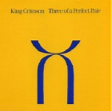King Crimson - Three Of A Perfect Pair