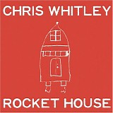Chris Whitley - Rocket House