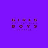 Various artists - Girls Who Act Like Boys (Remixes)