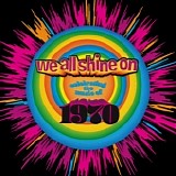 Various Artists - We All Shine On: Celebrating The Music Of 1970