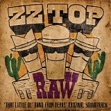 ZZ Top - Raw ('That Little Ol' Band From Texas' Original Soundtrack)