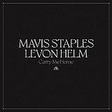 Mavis Staples / Levon Helm - Carry Me Home