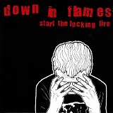 Down In Flames - Start The Fucking Fire