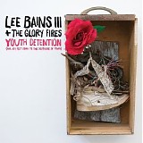 Lee Bains III & the Glory Fires - Youth Detention