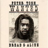 Peter Tosh - Wanted Dread & Alive