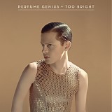 Perfume Genius - Too Bright (LP/CD)