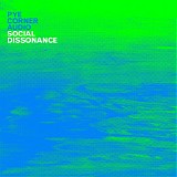 Pye Corner Audio - Social Dissonance