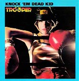 Trooper - Knock 'Em Dead Kid