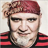 Popa Chubby - Emotional Gangster
