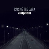 Alan Jackson - Racing The Dark