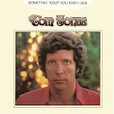 Tom Jones - Somethin' 'Bout You Baby I Like