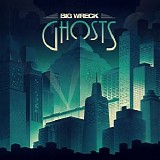 Big Wreck - Ghosts