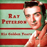Ray Peterson - His Golden Years