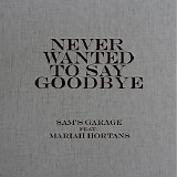 SamÂ´s Garage - Never Wanted To Say Goodbye