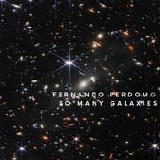 Perdomo, Fernando - So Many Galaxies