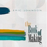 Eric Johnson - The Book Of Making