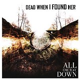 Dead When I Found Her - All The Way Down