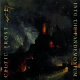 Celtic Frost - Into The Pandemonium [Remastered]