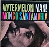 Mongo Santamaria - Watermelon Man!