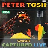 Peter Tosh - Complete Captured Live