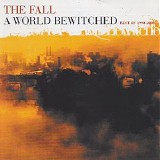 The Fall - A World Bewitched: Best Of 1990-2000