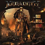 Megadeth - The Sick, the Dyingâ€¦ and the Dead!