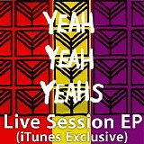 Yeah Yeah Yeahs - Live Session EP (iTunes Exclusive)