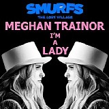 Meghan Trainor - I'm a Lady (from SMURFS: THE LOST VILLAGE)