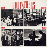 The Godfathers - Birth, School, Work, Death