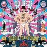 Squeeze - Cradle To The Grave