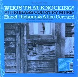 Hazel Dickens & Alice Gerrard - Who's That Knocking?