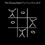 The Young Gods - Play Terry Riley In C