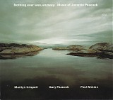 Marilyn Crispell, Gary Peacock & Paul Motian - Nothing Ever Was, Anyway. Music Of Annette Peacock